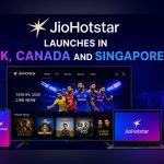 JioHotstar launches in UK, Canada and Singapore